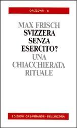 Libro Una Svizzera senza esercito? Una chiaccherata rituale Max Frisch