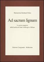 Ad sacrum lignum. La porta maggiore della Basilica di Sant'Ambrogio a Milano