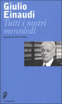 Tutti i nostri mercoledì - Giulio Einaudi - copertina