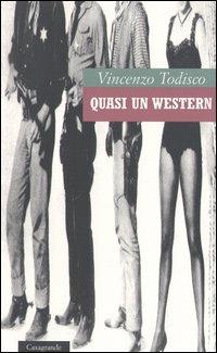 Quasi un western - Vincenzo Todisco - copertina