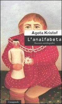 L'analfabeta. Racconto autobiografico - Agota Kristof - copertina