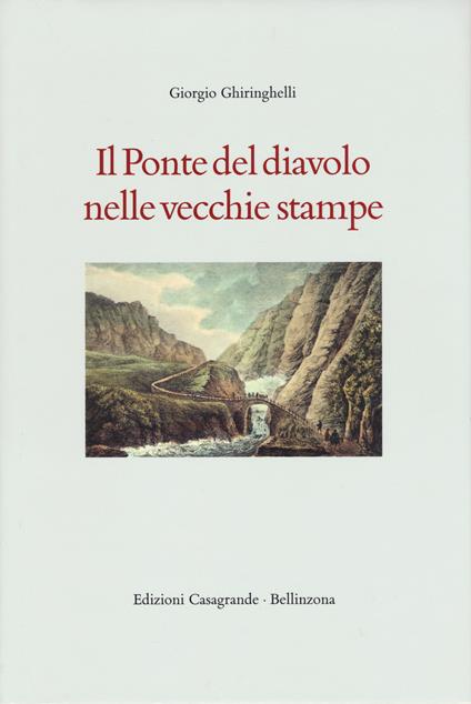 Il ponte del Diavolo nelle vecchie stampe - Giorgio Ghiringhelli - copertina
