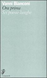 Ora prima. Sei poesie lunghe