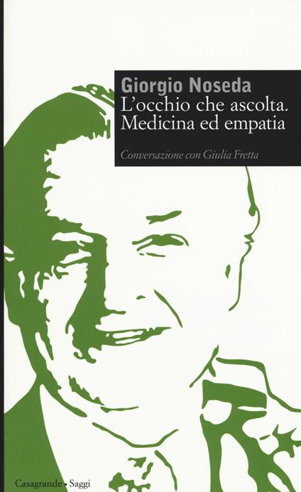 L'occhio che ascolta. Medicina ed empatia - Giorgio Noseda,Giulia Fretta - copertina