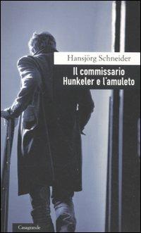 Il commissario Hunkeler e l'amuleto - Hansjörg Schneider - copertina