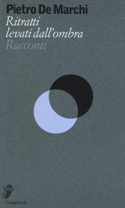 Ritratti levati dall'ombra - Pietro De Marchi - copertina