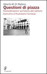 Questioni di piazza. Considerazioni sul futuro del settore bancario e finanziario ticinese