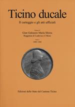 Ticino ducale. Il carteggio e gli atti ufficiali. Vol. 4\1: Gian Galeazzo Maria Sforza. Reggenza di Ludovico il Moro (1480-1484).
