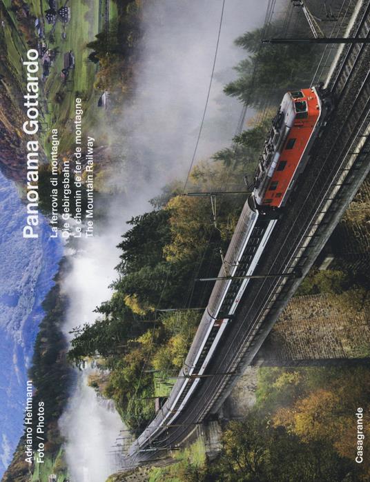 Panorama Gottardo. La ferrovia di montagna-Die Gebirgsbahn-Le chemin de fer de montagne-The mountain railway. Ediz. a colori - Adriano Heitmann - copertina