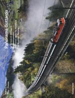 Panorama Gottardo. La ferrovia di montagna-Die Gebirgsbahn-Le chemin de fer de montagne-The mountain railway. Ediz. illustrata