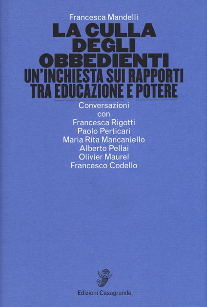 La culla degli obbedienti. Un'inchiesta sui rapporti tra educazione e potere - Francesca Mandelli - copertina