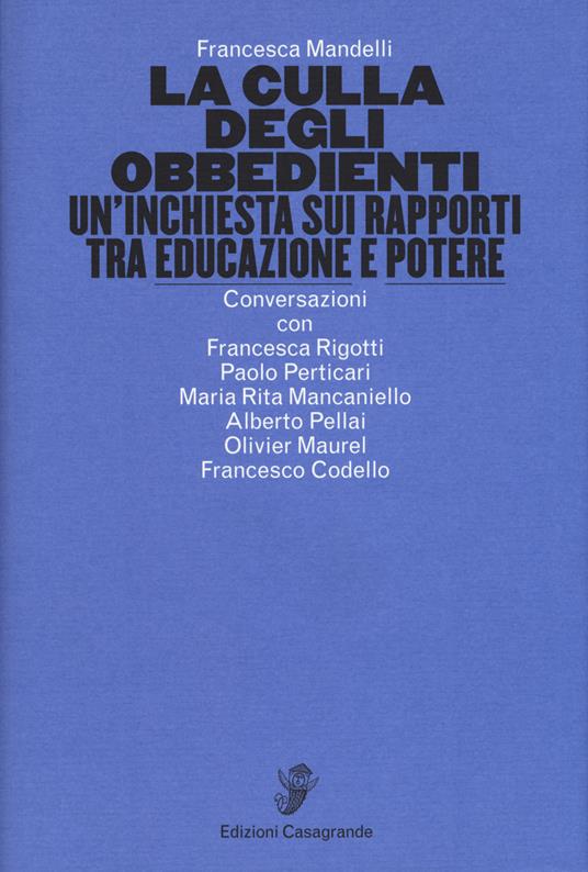 La culla degli obbedienti. Un'inchiesta sui rapporti tra educazione e potere - Francesca Mandelli - copertina
