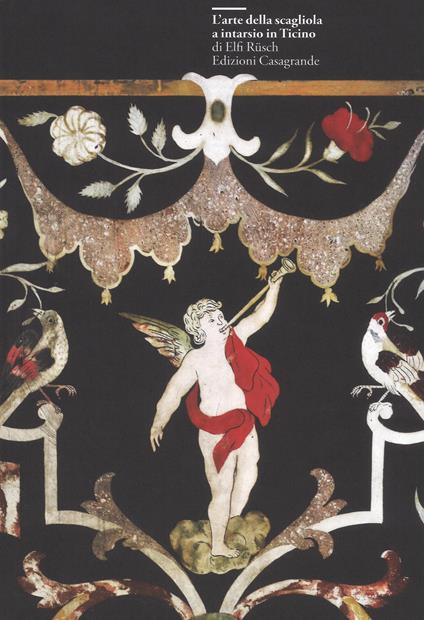 L' arte della scagliola a intarsio in Ticino. Ediz. illustrata - Elfi Rüsch - copertina