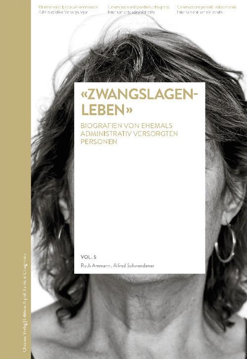 «Zwangslagenleben». Biografien von ehemals administrativ versorgten personen - Ruth Ammann,Alfred Schwendener - copertina