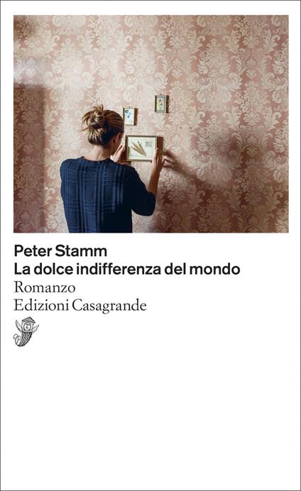 La dolce indifferenza del mondo - Peter Stamm,Gabriella De' Grandi - ebook