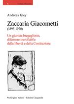 Zaccaria Giacometti (1893-1970). Un giurista bregagliotto, difensore incrollabile della libertà e della Costituzione