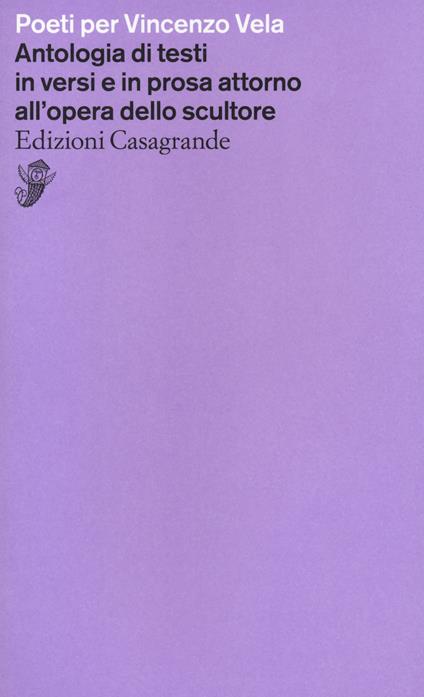 Poeti per Vincenzo Vela. Antologia di testi in versi e in prosa attorno all'opera dello scultore - copertina
