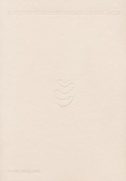 E improvvisamente scossa da una forza - Marta Margnetti - copertina