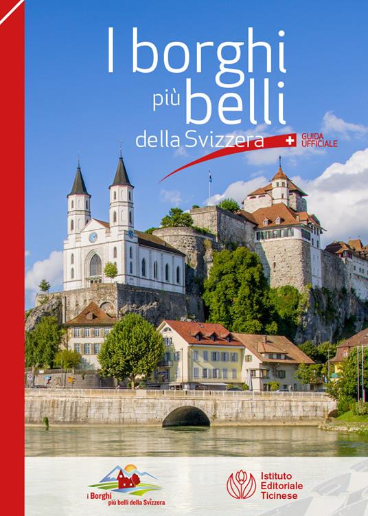 I borghi più belli della Svizzera. Guida ufficiale - Alain Saint-Sulpice,Christian Guerra - copertina