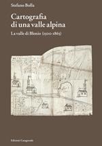 Cartografia di una valle alpina. La valle di Blenio (1500-1885)