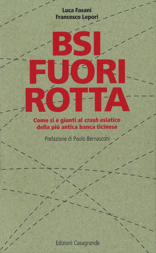 BSI fuori rotta. Come si è giunti al crash asiatico della più antica banca ticinese - Luca Fasani,Francesco Lepori - ebook