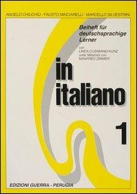In italiano. Beiheft für deutschprachige Lerner. Vol. 1 - Angelo Chiuchiù,Fausto Minciarelli,Marcello Silvestrini - copertina
