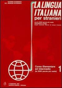 La lingua italiana per stranieri. Corso elementare ed intermedio. Vol. 1 - Katerin Katerinov,Maria Clotilde Boriosi Katerinov - copertina