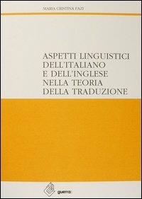 Aspetti linguistici dell'italiano e dell'inglese nella teoria della traduzione - M. Cristina Fazi - copertina