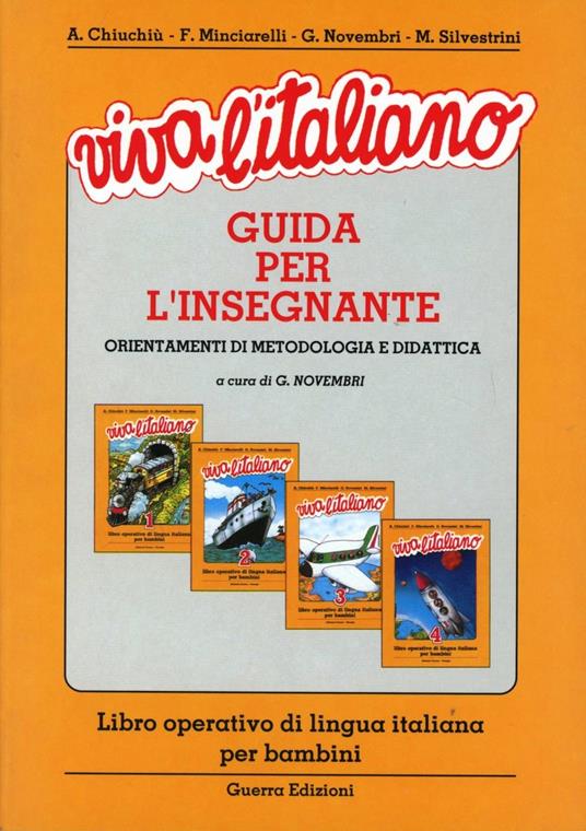 Viva l'italiano. Libro operativo di lingua italiana per bambini. Guida per l'insegnante - Angelo Chiuchiù,Fausto Minciarelli,Marcello Silvestrini - copertina