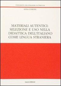 Materiali autentici: selezione e uso nella didattica dell'italiano come lingua straniera - Anna Comodi - copertina