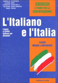 L' italiano e l'Italia. Lingua e civiltà italiana per stranieri. Livello medio e superiore. Esercizi - copertina