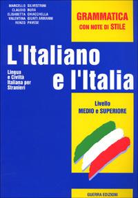 L' italiano e l'Italia. Lingua e civiltà italiana per stranieri. Livello medio e superiore. Grammatica - copertina