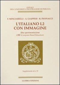 L' italiano L2 con immagine. Una sperimentazione CBE. Supplemento al n. 19 - Fausto Minciarelli,Angela Giappesi,Rita Pannacci - copertina