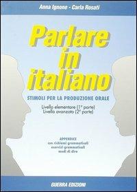Parlare in italiano. Stimoli per la produzione orale - Anna Ignone,Carla Rosati - copertina