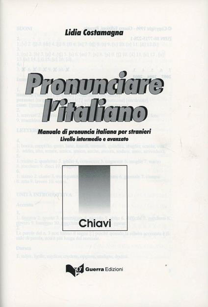 Pronunciare l'italiano. Manuale di pronuncia italiana per stranieri. Livello intermedio e avanzato. Chiavi - Lidia Costamagna - copertina