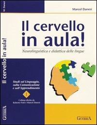 Il cervello in aula! Neurolinguistica e didattica delle lingue - Marcel Danesi - copertina