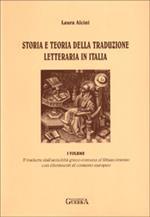Storia e teoria della traduzione letteraria in Italia. Vol. 1