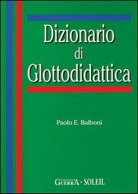 Dizionario di glottodidattica - Paolo E. Balboni - copertina