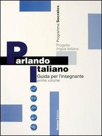 Parlando italiano. Guida per l'insegnante. Vol. 1 - copertina