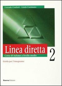 Linea diretta 2. Corso di italiano a livello medio. Guida per l'insegnante - Corrado Conforti,Linda Cusimano - copertina