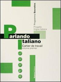 Parlando italiano. Cahier de travail. Vol. 1 - copertina