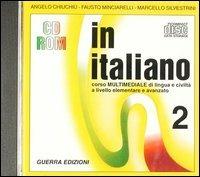 In italiano. Corso multimediale di lingua e civiltà italiana. Livello avanzato. CD-ROM. Vol. 2 - Angelo Chiuchiù,Fausto Minciarelli,Marcello Silvestrini - copertina