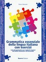 Grammatica essenziale della lingua italiana con esercizi. Testo di grammatica per studenti stranieri dal livello elementare all'intermedio