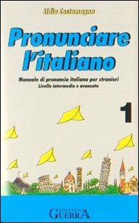 Pronunciare l'italiano. 4 Audiocassette - Lidia Costamagna - copertina