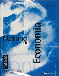 L' italiano dell'economia. Con audiocassetta. Con videocassetta. Con CD-ROM - Daniela Forapani,Giovanna Pelizza - copertina