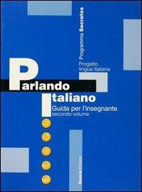 Parlando italiano. Guida per l'insegnante. Vol. 2 - copertina