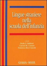Lingue straniere nella scuola dell'infanzia - Paolo E. Balboni,Carmel M. Coonan,Federica Ricci Garotti - copertina