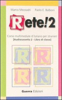 Rete! 2. Corso multimediale di italiano per stranieri. Libro di classe. Due audiocassette - Marco Mezzadri,Paolo E. Balboni - copertina