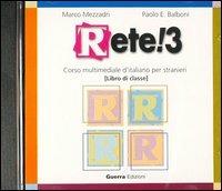Rete! 3. Corso multimediale d'italiano per stranieri. CD Audio - Marco Mezzadri,Paolo E. Balboni - copertina