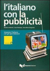 L'italiano con la pubblicità. Livello elementare. Con videocassetta - Laura Nosengo,Daniela Lombardo,Anna M. Sanguineti - copertina